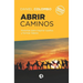 Abrir caminos: Historias para inspirar sueños y formar líderes