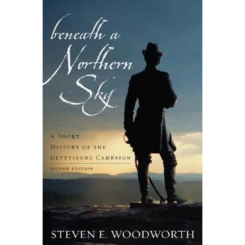 Beneath a Northern Sky: A Short History of the Gettysburg Campaign