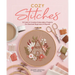 Cozy Stitches: 12 Calm & Creative Embroidery Projects for Absolute Beginners & Beyond