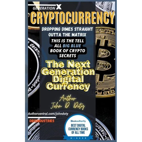 Crypto-Currency. Dropping Dimes Straight Outta the Matrix. The Tell All Big Blue Book of Crypto Secrets, the Next Generation Digital Currency