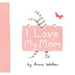 I Love My Mom
