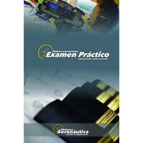 Examen Práctico. Piloto Privado y Piloto Comercial: Elige tu propio vuelo!