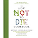 The How Not to Die Cookbook: 100+ Recipes to Help Prevent and Reverse Disease