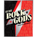 Rock Gods: The Greatest Showmen and Most Influential Songwriters of the Rock Era