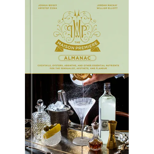 The Maison Premiere Almanac: Cocktails, Oysters, Absinthe, and Other Essential Nutrients for the Sensualist, Aesthete, and Flaneur: A Cocktail Recipe