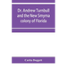 Dr. Andrew Turnbull and the New Smyrna colony of Florida
