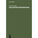Soldaten-Erziehung: Eine Ergänzung Zur Allgemeinen Wehrpflicht