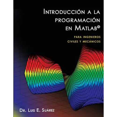 Introducción a la programación en Matlab: para ingenieros civiles y mecánicos