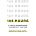 168 Hours: A Startup Business Guide That Respects Your Time: A Smarter Way to Start, Structure, and Scale a Small Business.