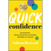 Quick Confidence: Be Authentic, Boost Connections, and Make Bold Bets on Yourself
