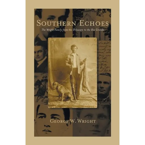 Southern Echoes: The Wright Family from the Delaware to the Rio Grande