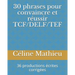 30 phrases pour convaincre et réussir TCF/DELF/TEF: 36 productions écrites corrigées