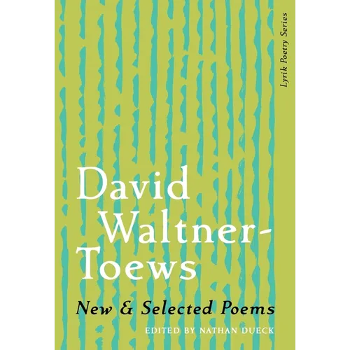 New & Selected Poems of David Waltner-Toews