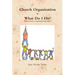 Church Organization What Do I Do? A Quick Guide to Organizing Your Church