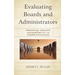 Evaluating Boards and Administrators: Promoting Greater Accountability in Higher Education