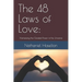 The 48 Laws of Love: Harnessing the Greatest Power in the Universe