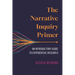 The Narrative Inquiry Primer: An Introductory Guide to Experiential Research