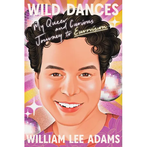 Wild Dances: My Queer and Curious Journey to Eurovision