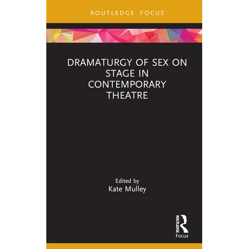 Dramaturgy of Sex on Stage in Contemporary Theatre - Hardcover