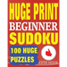 Huge Print Beginner Sudoku: 100 Beginner Level Sudoku Puzzles - 2 per page - 8.5 x 11 inch book