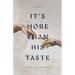 It's More Than His Taste