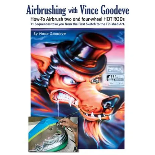 Airbrushing with Vince Goodeve: How to Airbrush 2 and 4 wheel Hot Rods