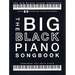 The Big Black Piano Songbook: Over 60 Popular Pieces & Songs