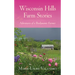 Wisconsin Hills Farm Stories: Adventures of a Biodynamic Farmer