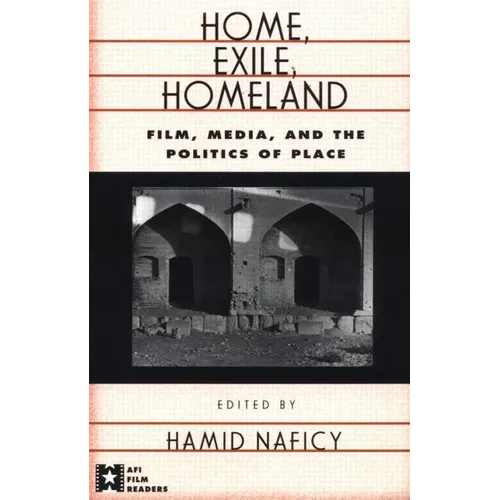 Home, Exile, Homeland: Film, Media, and the Politics of Place