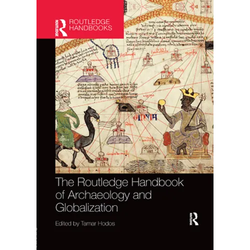 The Routledge Handbook of Archaeology and Globalization