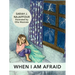 When I Am Afraid