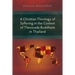 A Christian Theology of Suffering in the Context of Theravada Buddhism in Thailand