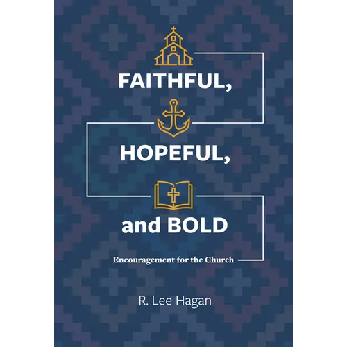 Faithful, Hopeful, and Bold: Encouragement for the Church