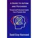 A Guide to Autism and Psychosis: Personal and Professional Insights From A Psychotic Mind