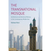 The Transnational Mosque: Architecture and Historical Memory in the Contemporary Middle East