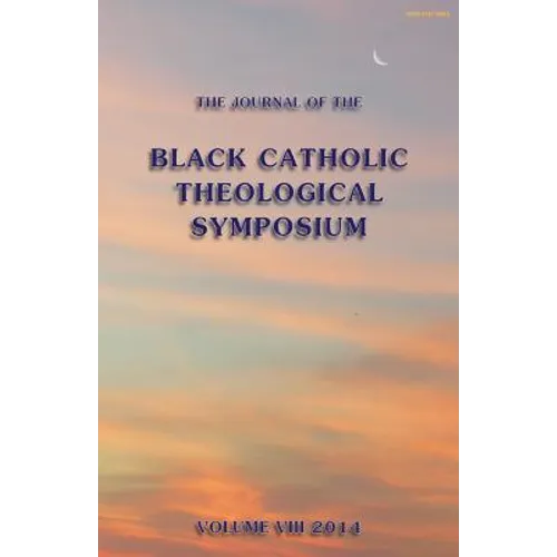 The Journal of the Black Catholic Theological Symposium Vol. VIII 2014