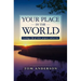 Your Place in the World: Creating a life of vision, purpose, and service.