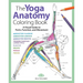 Yoga Anatomy Coloring Book: A Visual Guide to Form, Function, and Movement - An Educational Anatomy Coloring Book for Medical Students, Yoga Teach