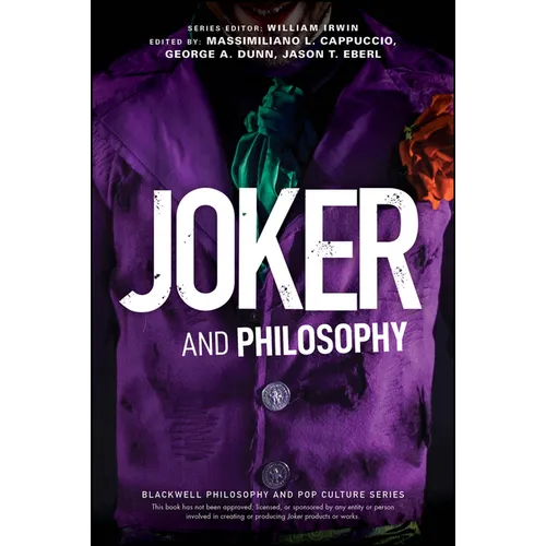 Joker and Philosophy: Why So Serious?