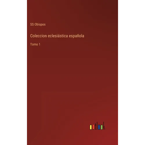 Coleccion eclesiástica española: Tomo 1