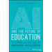 AI and the Future of Education: Teaching in the Age of Artificial Intelligence