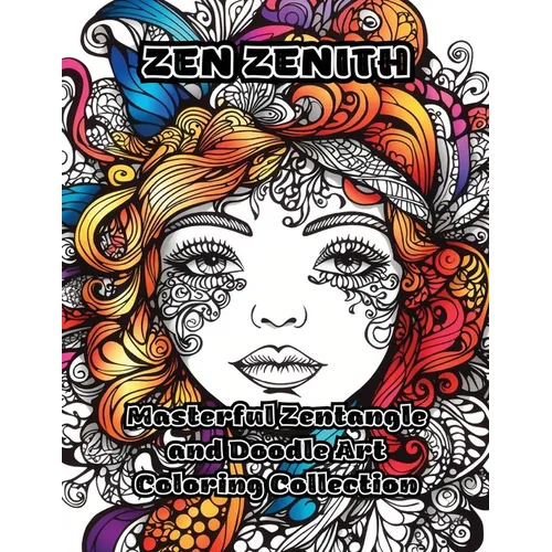 Zen Zenith: Masterful Zentangle and Doodle Art Coloring Collection