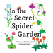 In The Secret Spider Garden: A rhyming book about magical spider gardeners tending to childhood gifts