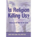 Is Religion Killing Us?: Violence in the Bible and the Quran