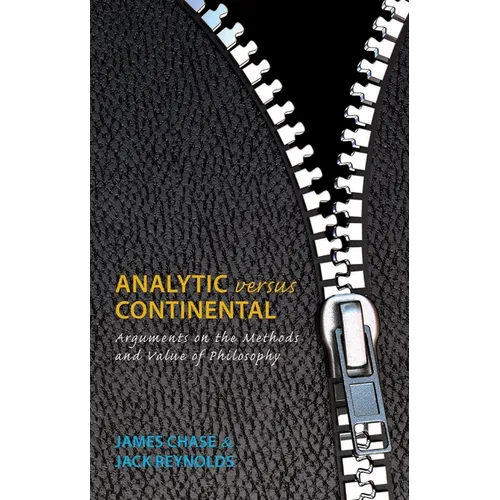 Analytic Versus Continental: Arguments on the Methods and Value of Philosophy