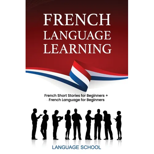 French Language Learning: French Short Stories For Beginners + French Language for Beginners