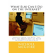 What Else Can I Do on the Internet?: Useful Ideas to Help You Get the Most Out of Your Internet Experiences