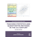 Teaching Statistics and Quantitative Methods in the 21st Century