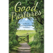 Good Pastures: A Place to Feel One's Deepest Heartaches