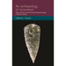 An Archaeology of Innovation: Approaching Social and Technological Change in Human Society